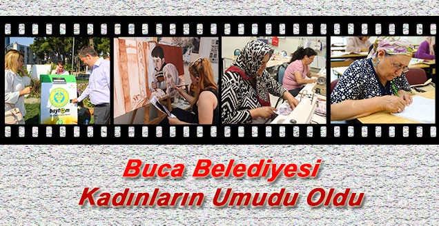 Buca Belediyesi Kadınların Umudu Oldu