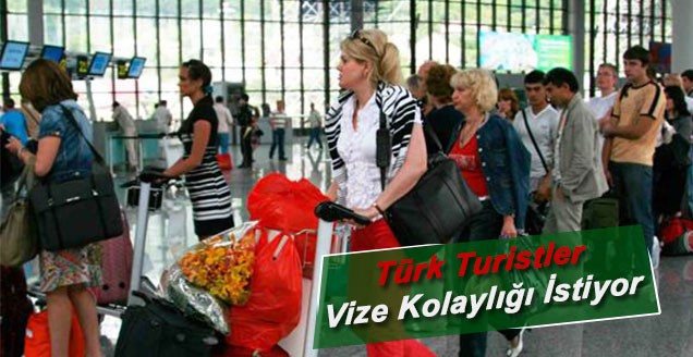 Türk Turistler İçin Vize Kolaylığı Talep Etti