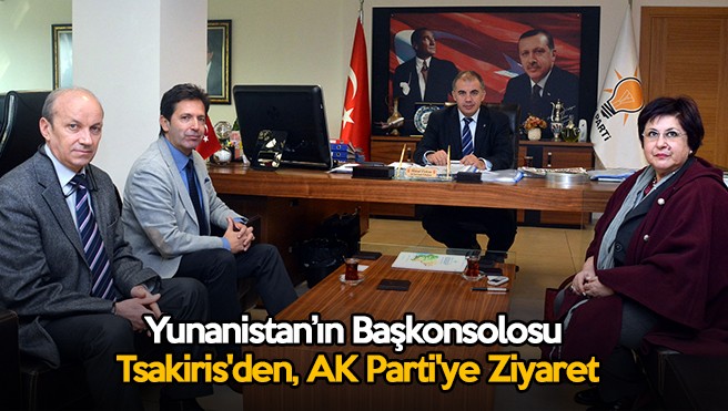 Yunanistan’ın Başkonsolosu Tsakiris’den, AK Parti’ye Ziyaret