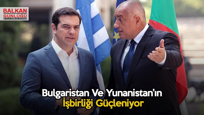 Bulgaristan Ve Yunanistan’ın İşbirliği Güçleniyor