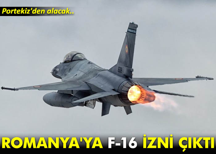 Romanya’ya F-16 izni çıktı